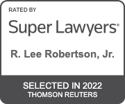 Rated By Super Lawyers R. Lee Robertson, Jr. Selected in 2022 Thomson Reuters